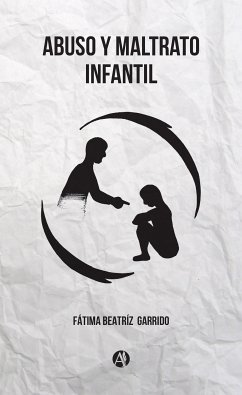 Abuso y maltrato infantil (eBook, ePUB) - Garrido, Fátima Beatriz