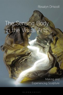 The Sensing Body in the Visual Arts (eBook, ePUB) - Driscoll, Rosalyn
