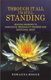 Through It All I'm Still Standing...Bringing Awareness To Narcissistic Personality Disorder And Emotional Abuse (eBook, ePUB)