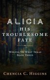 Alicia: His Troublesome Fate (Wolves Of West Texas, #3) (eBook, ePUB)