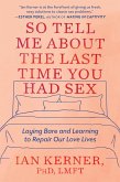 So Tell Me About the Last Time You Had Sex (eBook, ePUB)