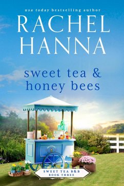 Sweet Tea & Honey Bees (Sweet Tea B&B, #3) (eBook, ePUB) - Hanna, Rachel