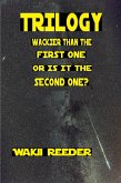 Trilogy: Wackier than the First One or is it the Second One? (eBook, ePUB) Trilogy: Wackier than the First One or is it the Second One? (eBook, ePUB)