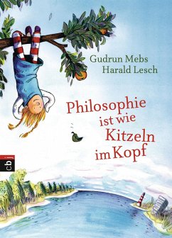 Philosophie ist wie Kitzeln im Kopf (Mängelexemplar) - Mebs, Gudrun;Lesch, Harald