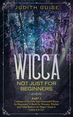 Wicca Not Just for Beginners (eBook, ePUB) - Guise, Judith