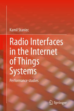 Radio Interfaces in the Internet of Things Systems (eBook, PDF) - Staniec, Kamil