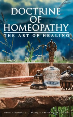 Doctrine of Homeopathy – The Art of Healing (eBook, ePUB) - Hahnemann, Samuel; Millingen, J. G.; Bayard, Edward; Ellis, John