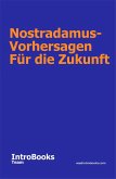 Nostradamus-Vorhersagen Für die Zukunft (eBook, ePUB) Nostradamus-Vorhersagen Für die Zukunft (eBook, ePUB)