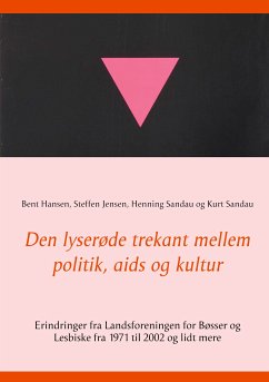 Den lyserøde trekant mellem politik, aids og kultur (eBook, ePUB) - Jensen, Steffen; Hansen, Bent; Sandau, Henning; Sandau, Kurt