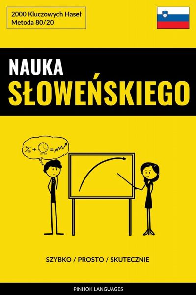 Nauka Slowenskiego - Szybko / Prosto / Skutecznie (eBook, ePUB) Nauka Slowenskiego - Szybko / Prosto / Skutecznie (eBook, ePUB)