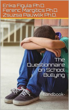 The Questionnaire on School Bullying (eBook, ePUB) - Figula, Erika; Margitics, Ferenc; Pauwlik, Zsuzsa