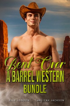 Bent Over A Barrel Western Bundle (eBook, ePUB) - London, Elle; Jackson, Aaliyah