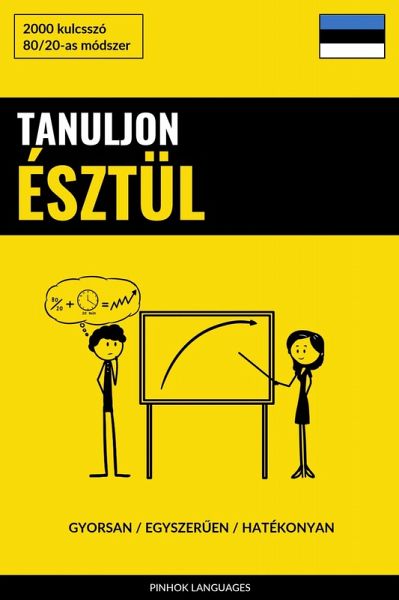 Tanuljon Észtül - Gyorsan / Egyszeruen / Hatékonyan (eBook, ePUB) Tanuljon Észtül - Gyorsan / Egyszeruen / Hatékonyan (eBook, ePUB)