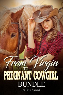 From Virgin To Pregnant Cowgirl Bundle (eBook, ePUB) - London, Elle