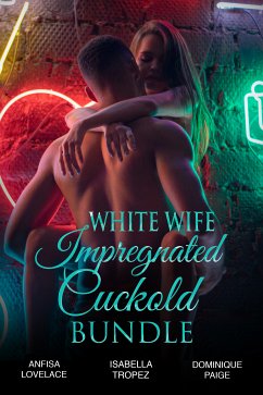 White Wife Impregnated Cuckold Bundle (eBook, ePUB) - Lovelace, Anfisa; Tropez, Isabella; Paige, Dominique