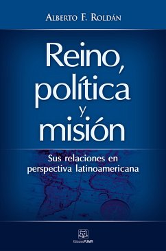 Reino, política y misión (eBook, ePUB) - Roldán, Alberto F.