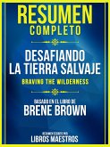 Resumen Completo: Desafiando La Tierra Salvaje (Braving The Wilderness) - Basado En El Libro De Brene Brown (eBook, ePUB)
