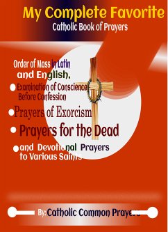 My Complete Favorite Catholic Book Of Prayers (eBook, ePUB) - Common Prayers, Catholic