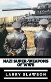 Nazi Super-Weapons of WWII (eBook, ePUB)