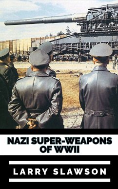 Nazi Super-Weapons of WWII (eBook, ePUB) - Slawson, Larry