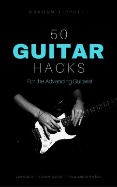 50 Guitar Hacks (eBook, ePUB) - Tippett, Graham