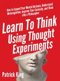 Learn To Think Using Thought Experiments (eBook, ePUB)