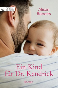 Ein Kind für Dr. Kendrick (eBook, ePUB) - Roberts, Alison; Roberts, Alison