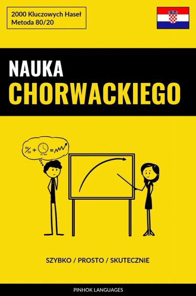 Nauka Chorwackiego - Szybko / Prosto / Skutecznie (eBook, ePUB) Nauka Chorwackiego - Szybko / Prosto / Skutecznie (eBook, ePUB)