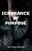 Ignorance Of Purpose (eBook, ePUB)