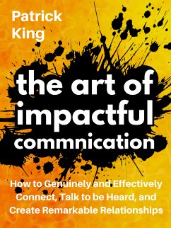 The Art of Impactful Communication (eBook, ePUB) - King, Patrick