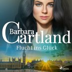 Flucht ins Glück (Die zeitlose Romansammlung von Barbara Cartland 21) (MP3-Download)