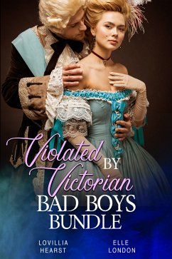 Violated By Victorian Bad Boys Bundle (eBook, ePUB) - Hearst, Lovillia; London, Elle