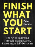 Finish What You Start (eBook, ePUB)