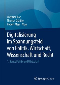 Digitalisierung im Spannungsfeld von Politik, Wirtschaft, Wissenschaft und Recht (eBook, PDF)
