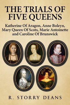 The Trials of Five Queens (eBook, ePUB) - Deans, R. Storry