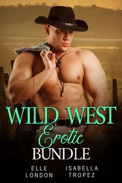Wild West Erotic Bundle (eBook, ePUB) - Tropez, Isabella; London, Elle