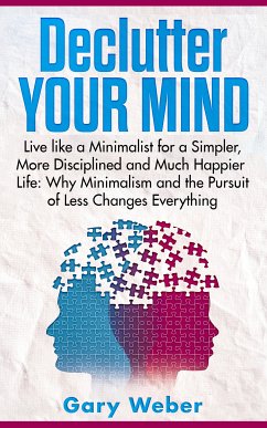 Declutter Your Mind (eBook, ePUB) - Weber, Gary