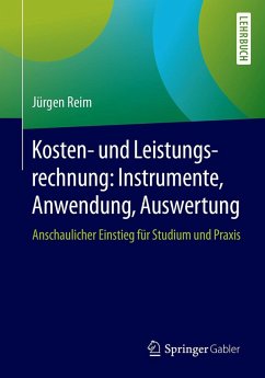 Kosten- und Leistungsrechnung: Instrumente, Anwendung, Auswertung (eBook, PDF) - Reim, Jürgen