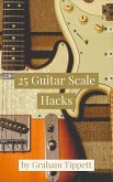 25 Guitar Scale Hacks (eBook, ePUB)