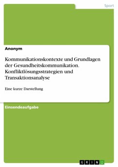 Kommunikationskontexte und Grundlagen der Gesundheitskommunikation. Konfliktlösungsstrategien und Transaktionsanalyse (eBook, PDF)