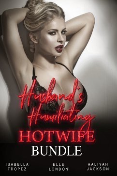 Husband's Humiliating Hotwife Bundle (eBook, ePUB) - Tropez, Isabella; London, Elle; Jackson, Aaliyah