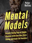 Mental Models: 16 Versatile Thinking Tools for Complex Situations: Better Decisions, Clearer Thinking, and Greater Self-Awareness (eBook, ePUB)