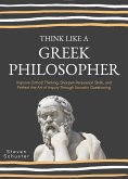 Think Like A Greek Philosopher (eBook, ePUB)