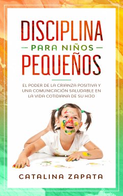 Disciplina para niños pequeños (eBook, ePUB) - Zapata, Catalina