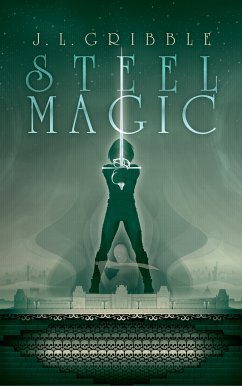 Steel Magic (eBook, ePUB) - Gribble, J.L.