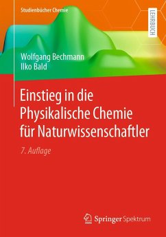 Einstieg in die Physikalische Chemie für Naturwissenschaftler (eBook, PDF) - Bechmann, Wolfgang; Bald, Ilko