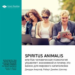 Animal Spirits: How Human Psychology Drives the Economy, and Why It Matters for Global Capitalism (MP3-Download) - Reading, Smart