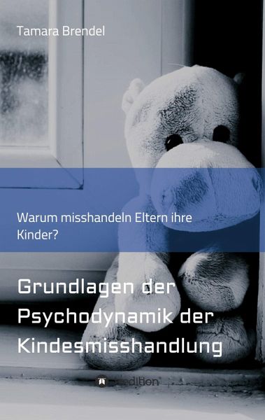 Psychodynamik Der Kindesmisshandlung Von Tamara Brendel Fachbuch Bücherde 6176