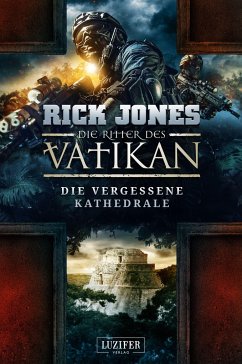 DIE VERGESSENE KATHEDRALE (Die Ritter des Vatikan 7) - Jones, Rick