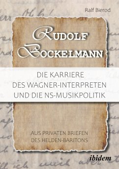 Rudolf Bockelmann: Die Karriere des Wagner-Interpreten und die NS-Musikpolitik - Bierod, Ralf